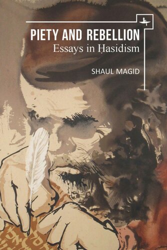 Piety And Rebellion Essays In Hasidism Shaul Magid