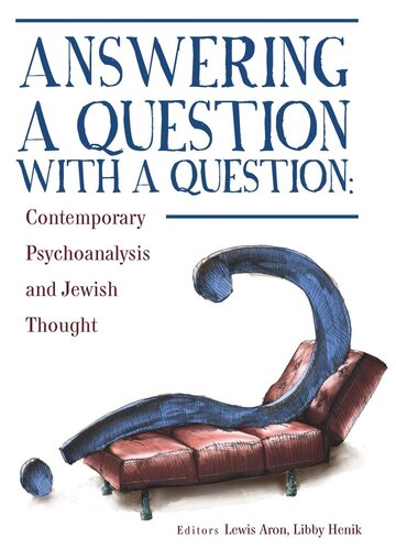Answering A Question With A Question Contemporary Psychoanalysis And Jewish Thought Lewis Aron Editor Libby Henik Editor