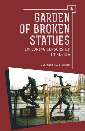 Garden Of Broken Statues Exploring Censorship In Russia Marianna Tax Choldin
