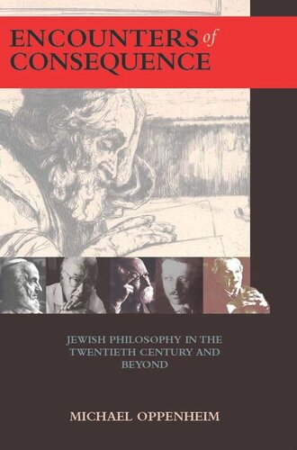 Encounters Of Consequence Jewish Philosophy In The Twentieth Century And Beyond Michael Oppenheim