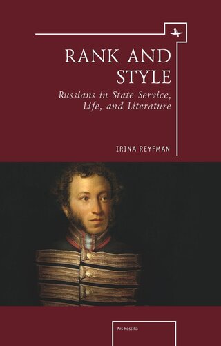 Rank And Style Russians In State Service Life And Literature Irina Reyfman