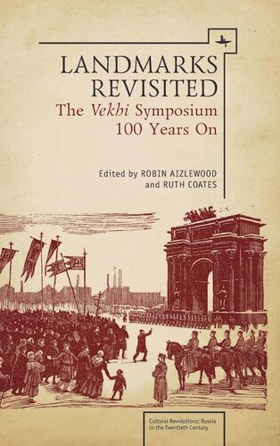 Landmarks Revisited The Vekhi Symposium One Hundred Years On Robin Aizlewood Editor Ruth Coates Editor National Endowment For The Humanities And The Andrew W Mellon Foundation Humanities Open Book Program Editor