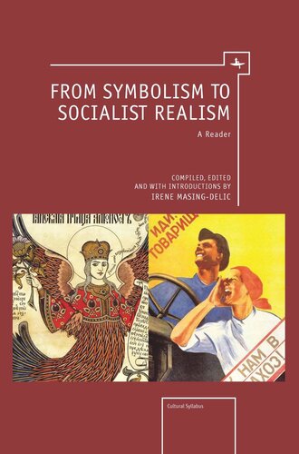 From Symbolism To Socialist Realism A Reader Irene Masingdelic Editor