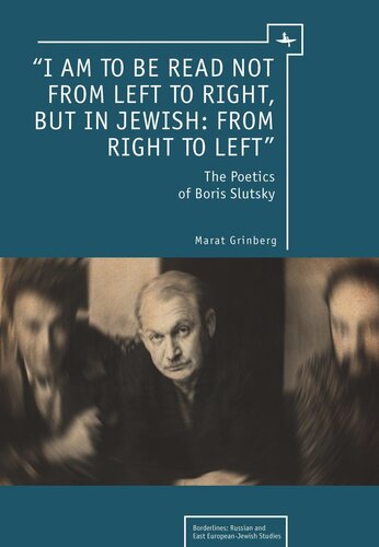 I Am To Be Read Not From Left To Right But In Jewish From Right To Left The Poetics Of Boris Slutsky Marat Grinberg