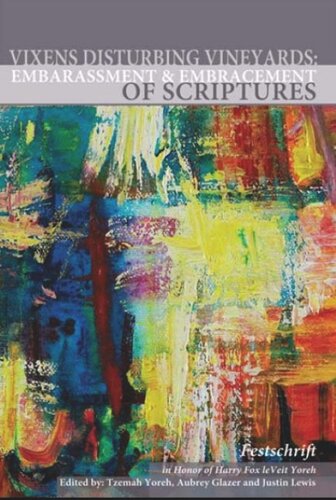 Vixens Disturbing Vineyards Embarrassment And Embracement Of Scripturesa Festschrift Honoring Harry Fox Lebeit Yoreh Tzemah Yoreh Editor Aubrey Glazer Editor Justin Jaron Lewis Editor Miryam Segal Editor