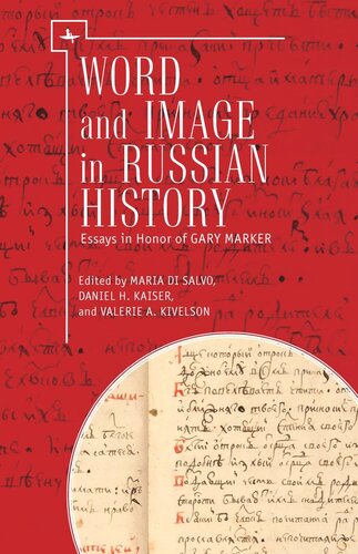 Word And Image In Russian History Essays In Honor Of Gary Marker Maria Di Salvo Editor Daniel H Kaiser Editor Valerie A Kivelson Editor National Endowment For The Humanities And The Andrew W Mellon Foundation Humanities Open Book Program Editor