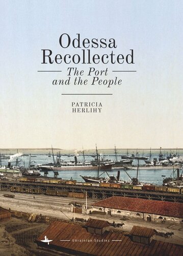 Odessa Recollected The Port And The People Patricia Herlihy