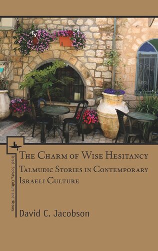 The Charm Of Wise Hesitancy Talmudic Stories In Contemporary Israeli Culture David C Jacobson