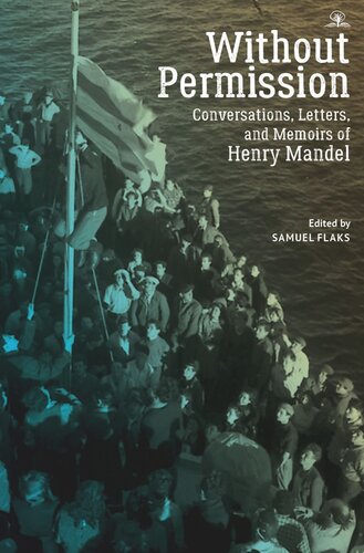 Without Permission Conversations Letters And Memoirs Of Henry Mandel Samuel Flaks