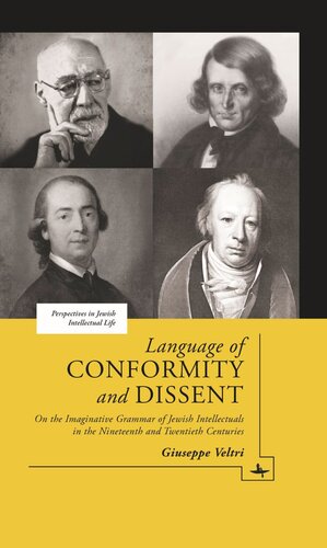 Language Of Conformity And Dissent On The Imaginative Grammar Of Jewish Intellectuals In The Nineteenth And Twentieth Centuries Giuseppe Veltri
