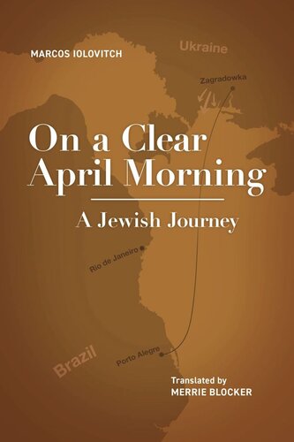 On A Clear April Morning A Jewish Journey Marcos Iolovitch Merrie Blocker