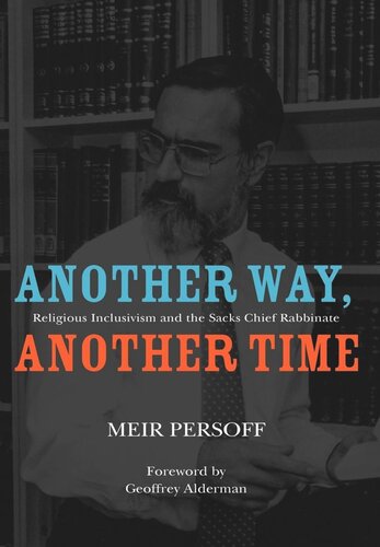 Another Way Another Time Religious Inclusivism And The Sacks Chief Rabbinate Meir Persoff Geoffrey Alderman