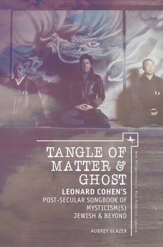 Tangle Of Matter Ghost Leonard Cohens Postsecular Songbook Of Mysticisms Jewish Beyond Aubrey Glazer