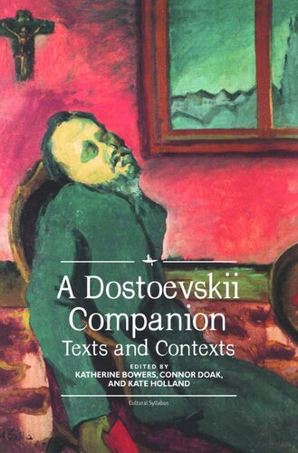 A Dostoevskii Companion Texts And Contexts Katherine Bowers Editor Connor Doak Editor Kate Holland Editor