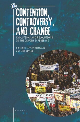 Contention Controversy And Change Evolutions And Revolutions In The Jewish Experience Volume I Eric Levine Editor Simcha Fishbane Editor