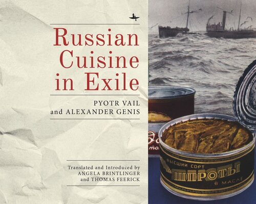 Russian Cuisine In Exile Pyotr Vail Alexander Genis