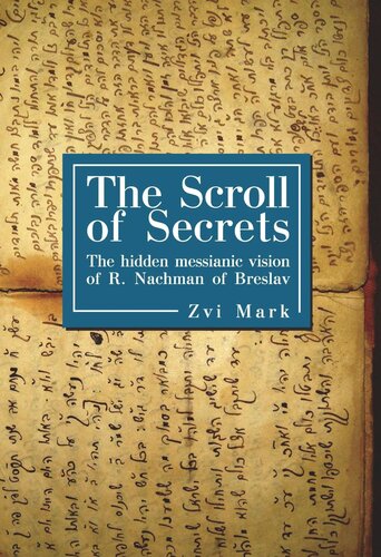The Scroll Of Secrets The Hidden Messianic Vision Of R Nachman Of Breslav Zvi Mark
