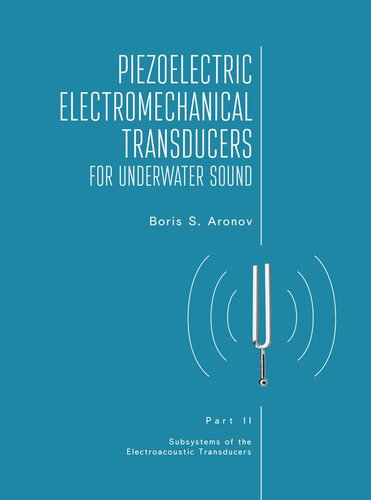 Piezoelectric Electromechanical Transducers For Underwater Sound Part Ii Boris S Aronov