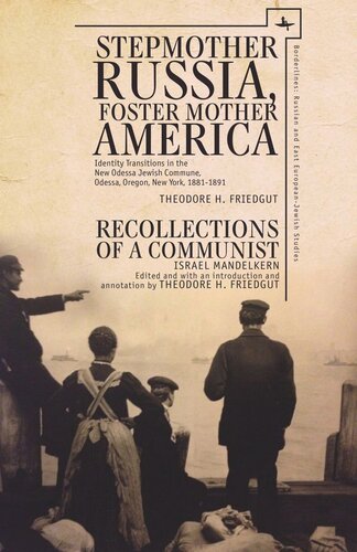 Stepmother Russia Foster Mother America Identity Transitions In The New Odessa Jewish Commune 18811891 Recollections Of A Communist Theodore H Friedgut Israel Mandelkern