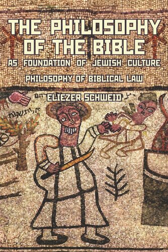 The Philosophy Of The Bible As Foundation Of Jewish Culture Philosophy Of Biblical Law Eliezer Schweid Leonard Levin