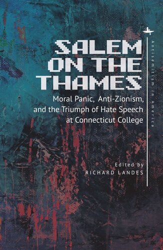 Salem On The Thames Moral Panic Antizionism And The Triumph Of Hate Speech At Connecticut College Richard Landes