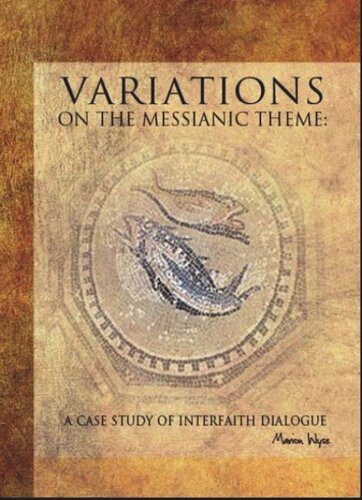 Variations On The Messianic Theme A Case Study Of Interfaith Dialogue Marion Wyse