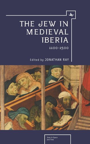 The Jew In Medieval Iberia 11001500 Jonathan Ray Editor