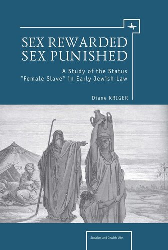 Sex Rewarded Sex Punished A Study Of The Status Female Slave In Early Jewish Law Diane Kriger Knowledge Unlatched