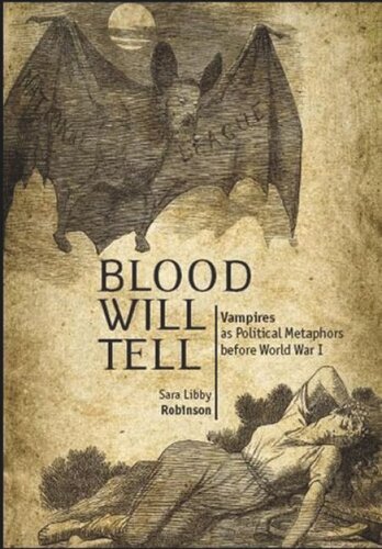 Blood Will Tell Vampires As Political Metaphors Before World War I Sara Libby Robinson