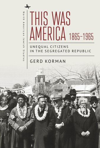 This Was America 18651965 Unequal Citizens In The Segregated Republic Gerd Korman