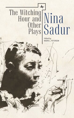 The Witching Hour And Other Plays By Nina Sadur Nina Sadur Editor Nadya L Peterson Editor National Endowment For The Humanities And The Andrew W Mellon Foundation Humanities Open Book Program Editor
