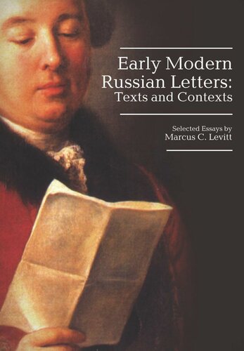 Early Modern Russian Letters Texts And Contexts Marcus Levitt National Endowment For The Humanities And The Andrew W Mellon Foundation Humanities Open Book Program