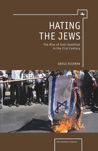 Hating The Jews The Rise Of Antisemitism In The 21st Century Gregg Rickman