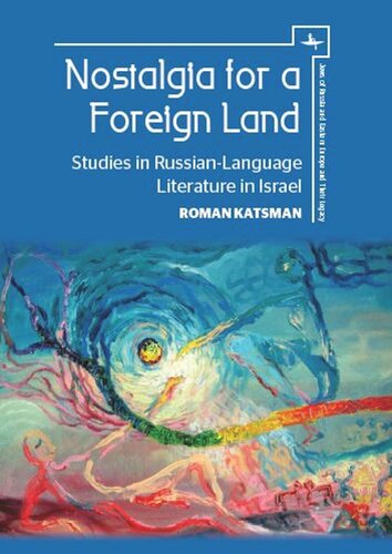 Nostalgia For A Foreign Land Studies In Russianlanguage Literature In Israel Roman Katsman