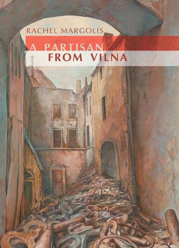 A Partisan From Vilna Rachel Margolis Antony Polonsky F Jackson Piotrow