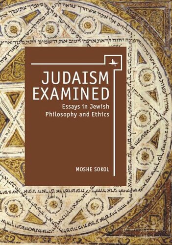 Judaism Examined Essays In Jewish Philosophy And Ethics Moshe Sokol