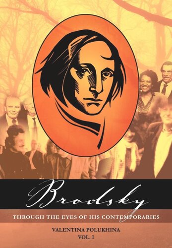 Brodsky Through The Eyes Of His Contemporaries Vol 1 Valentina Polukhina Tatiana Retivov Chris Jones Daniel Weissbort