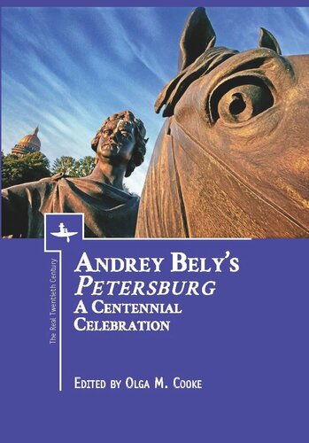 Andrey Belys Petersburg A Centennial Celebration Olga M Cooke Editor Thomas R Beyer Editor