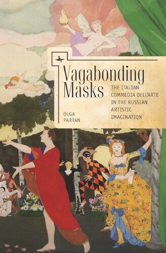 Vagabonding Masks The Italian Commedia Dellarte In The Russian Artistic Imagination Olga Partan