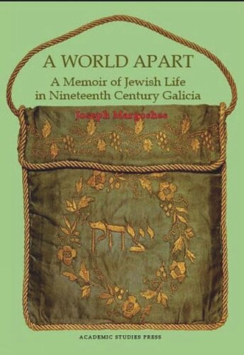 A World Apart A Memoir Of Jewish Life In Nineteenth Century Galicia Joseph Margoshes Rebecca Margolis Ira Robinson