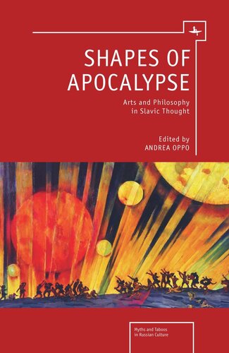 Shapes Of Apocalypse Arts And Philosophy In Slavic Thought Andrea Oppo Editor National Endowment For The Humanities And The Andrew W Mellon Foundation Humanities Open Book Program Editor