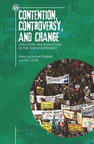 Contention Controversy And Change Evolutions And Revolutions In The Jewish Experience Volume Ii Eric Levine Editor Simcha Fishbane Editor