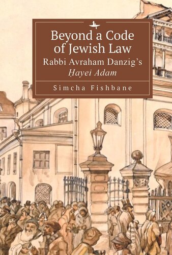 Beyond A Code Of Jewish Law Rabbi Avraham Danzigs Ayei Adam Simcha Fishbane