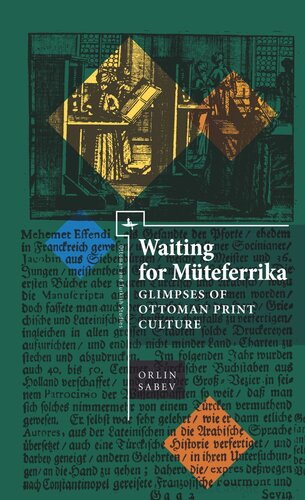Waiting For Mteferrika Glimpses On Ottoman Print Culture Orlin Sabev