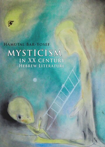 Mysticism In Twentiethcentury Hebrew Literature Hamutal Baryosef