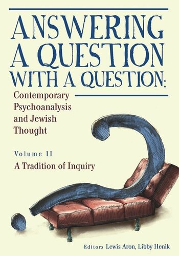 Answering A Question With A Question Contemporary Psychoanalysis And Jewish Thought Vol Ii A Tradition Of Inquiry Lewis Aron Libby Henik