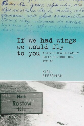 If We Had Wings We Would Fly To You A Soviet Jewish Family Faces Destruction 194142 Kiril Feferman