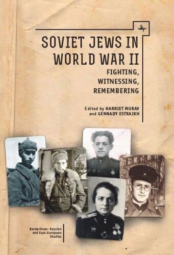 Soviet Jews In World War Ii Fighting Witnessing Remembering Harriet Murav Gennady Estraikh National Endowment For The Humanities And The Andrew W Mellon Foundation Humanities Open Book Program