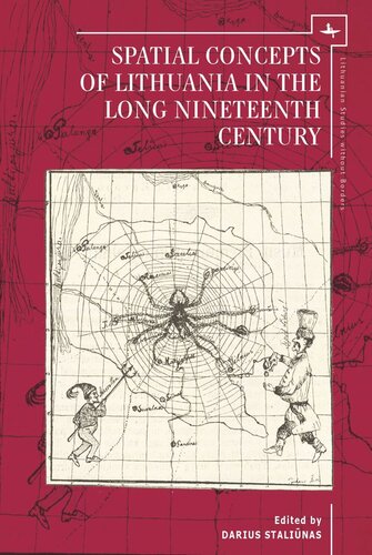 Spatial Concepts Of Lithuania In The Long Nineteenth Century Darius Stalinas Editor