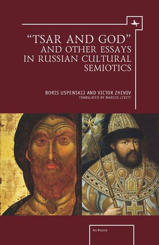 Tsar And God And Other Essays In Russian Cultural Semiotics Victor Zhivov Editor Boris Uspenskij Editor Marcus Levitt Editor National Endowment For The Humanities And The Andrew W Mellon Foundation Humanities Open Book Program Editor
